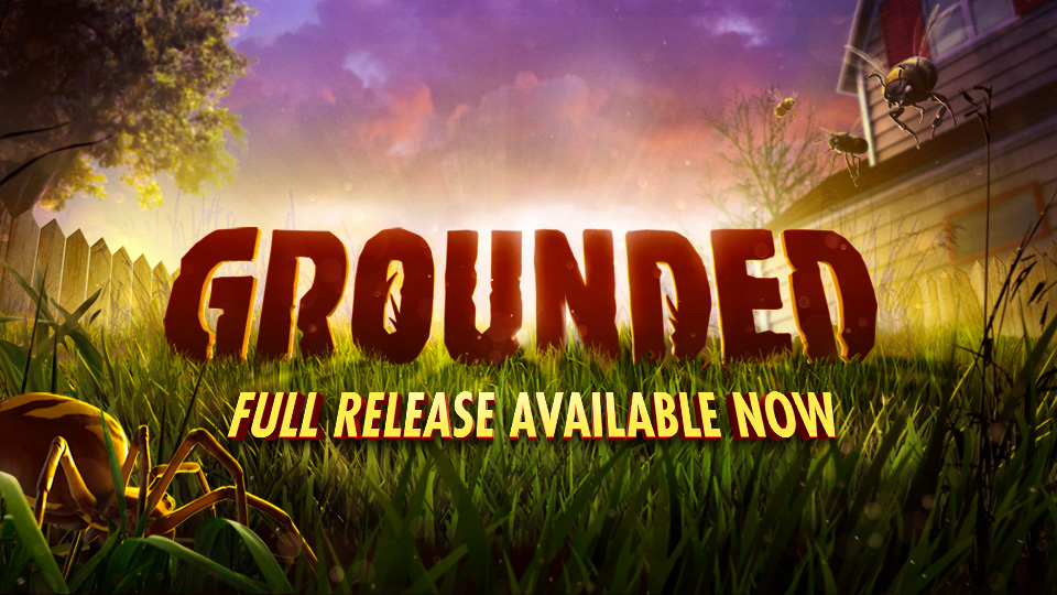 Grounded 1.0 Release - Go Big and Go Home! Header Image